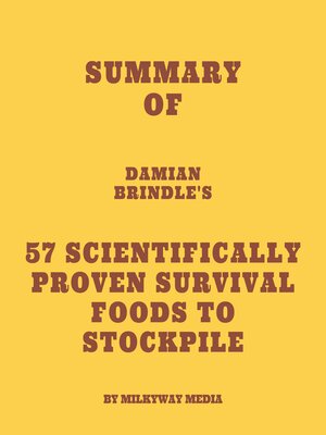cover image of Summary of Damian Brindle's 57 Scientifically-Proven Survival Foods to Stockpile